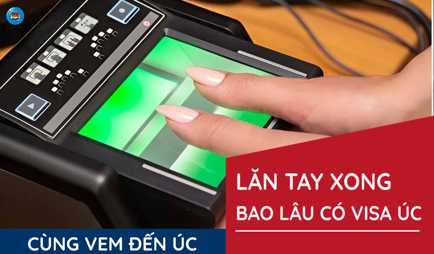 Lăn tay xong bao lâu có visa Úc