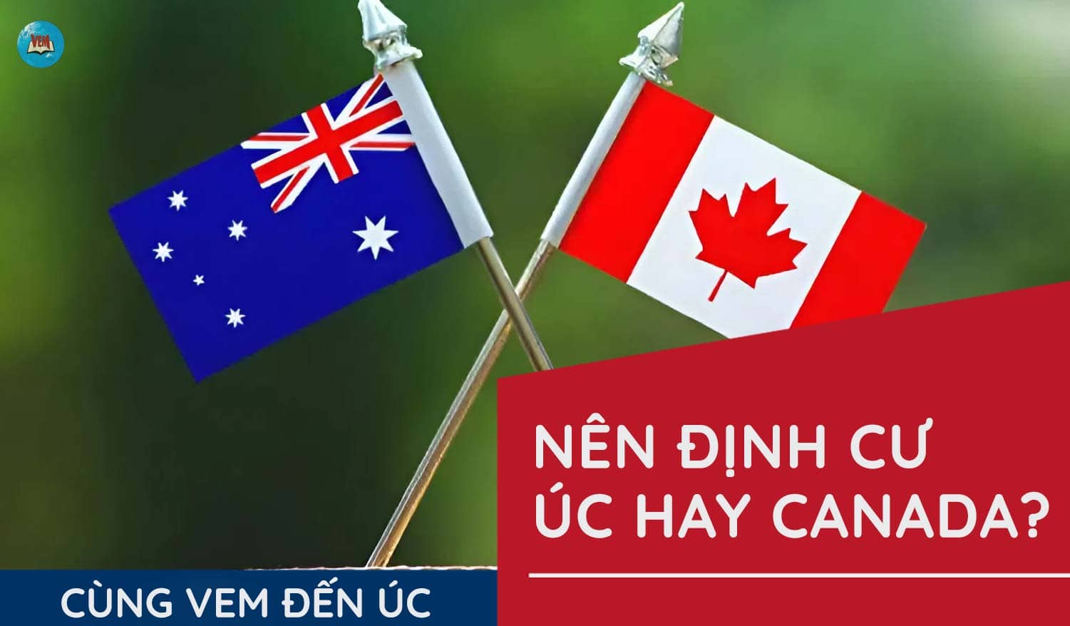 Nên định cư Úc hay Canada